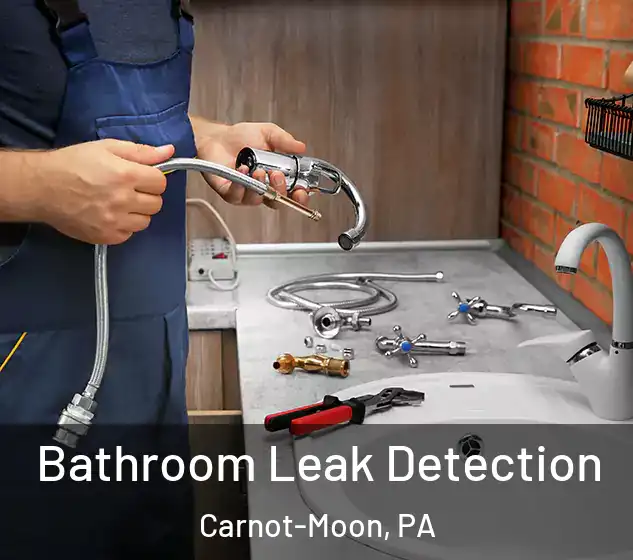  Bathroom Leak Detection Carnot-Moon, PA