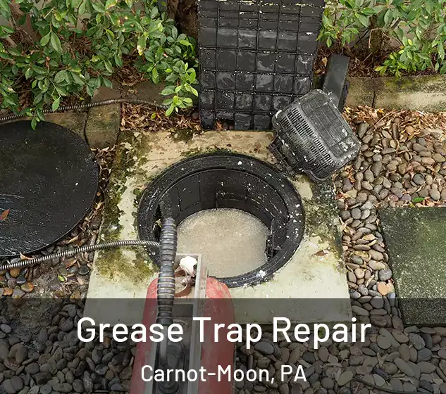  Grease Trap Repair Carnot-Moon, PA